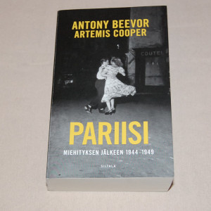 Antony Beevor - Artemis Cooper Pariisi miehityksen jälkeen 1944-1949